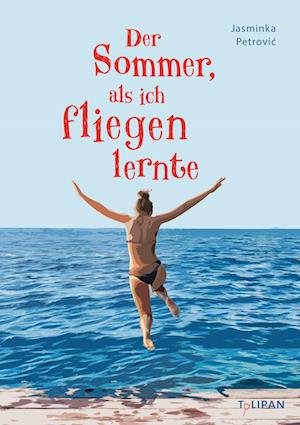 Cover for Jasminka Petrovic · Der Sommer, als ich fliegen lernte (Buch) (2023)