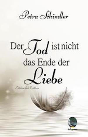 Der Tod ist nicht das Ende der Liebe (Taschenbuch)