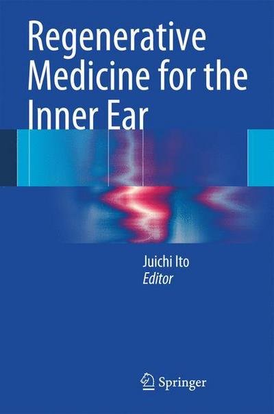 Cover for Juichi Ito · Regenerative Medicine for the Inner Ear (Hardcover bog) [2014 edition] (2014)