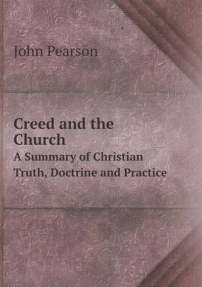 Cover for John Pearson · Creed and the Church a Summary of Christian Truth, Doctrine and Practice (Paperback Bog) (2015)