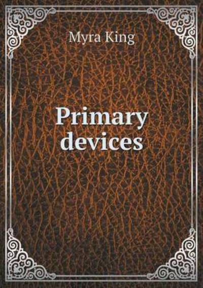 Cover for Myra King · Primary Devices (Paperback Book) (2015)