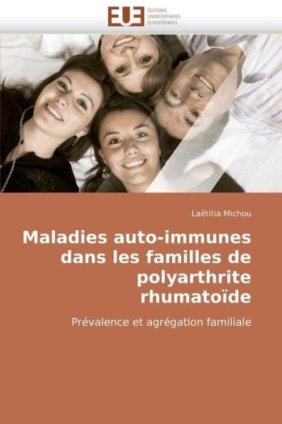 Cover for Laëtitia Michou · Maladies Auto-immunes Dans Les Familles De Polyarthrite Rhumatoïde: Prévalence et Agrégation Familiale (Taschenbuch) [French edition] (2018)