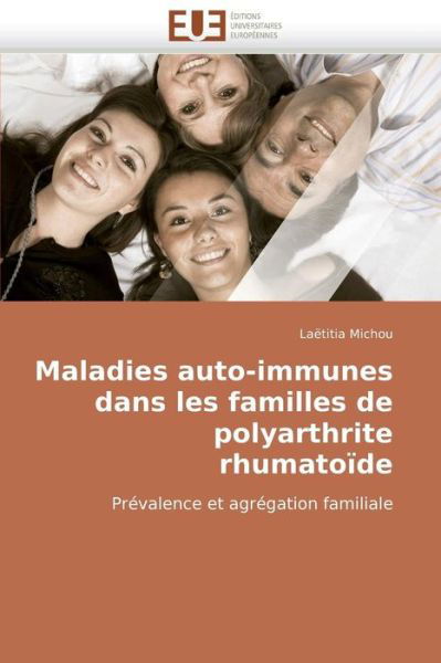 Maladies Auto-immunes Dans Les Familles De Polyarthrite Rhumatoïde: Prévalence et Agrégation Familiale - Laëtitia Michou - Livres - Éditions universitaires européennes - 9786131518614 - 28 février 2018