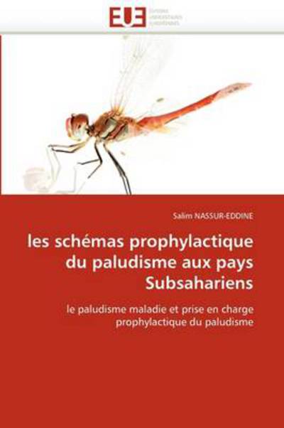 Cover for Salim Nassur-eddine · Les Schémas Prophylactique Du Paludisme Aux Pays Subsahariens: Le Paludisme Maladie et Prise en Charge Prophylactique Du Paludisme (Paperback Book) [French edition] (2018)