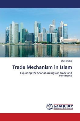 Trade Mechanism in Islam - Shahid - Livros -  - 9786202067614 - 24 de maio de 2018