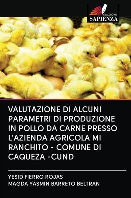 Cover for Yesid Fierro Rojas · Valutazione Di Alcuni Parametri Di Produzione in Pollo Da Carne Presso l'Azienda Agricola Mi Ranchito - Comune Di Caqueza -Cund (Paperback Book) (2020)
