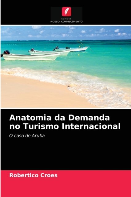 Cover for Robertico Croes · Anatomia da Demanda no Turismo Internacional (Paperback Book) (2021)