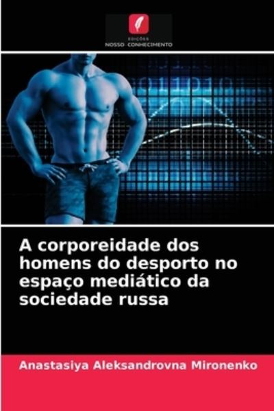 Cover for Anastasiya Aleksandrovna Mironenko · A corporeidade dos homens do desporto no espaco mediatico da sociedade russa (Paperback Book) (2021)