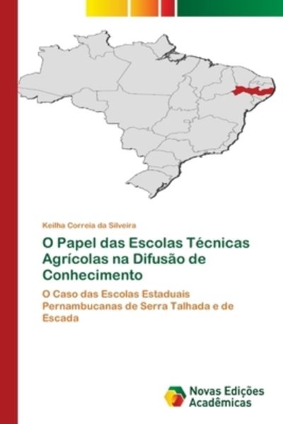 Cover for Keilha Correia Da Silveira · O Papel das Escolas Tecnicas Agricolas na Difusao de Conhecimento (Paperback Book) (2021)