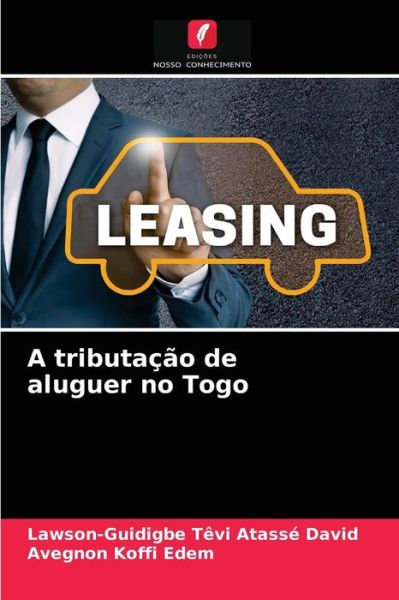 Cover for Lawson-Guidigbe Tevi Atasse David · A tributacao de aluguer no Togo (Paperback Book) (2021)