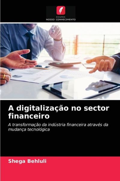 Cover for Shega Behluli · A digitalizacao no sector financeiro (Paperback Book) (2021)