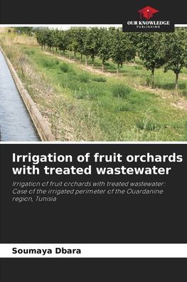 Cover for Soumaya Dbara · Irrigation of fruit orchards with treated wastewater (Paperback Book) (2021)