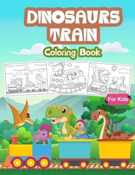 Cover for Tonpublish · Dinosaurs Train Coloring Book for Kids: Kids Coloring Book Filled with Dinosaur on Train Designs, Cute Gift for Boys and Girls Ages 4-8 (Pocketbok) (2021)