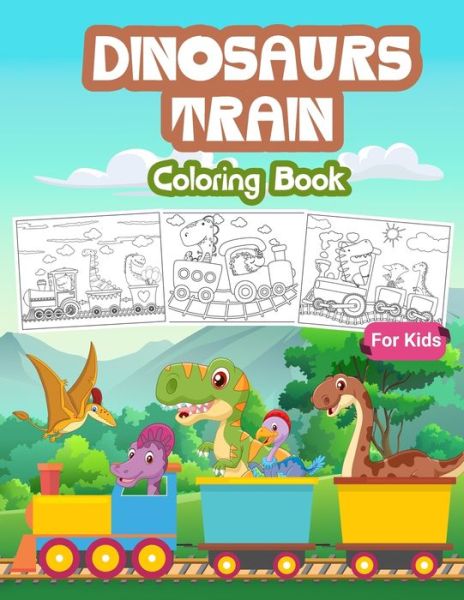 Dinosaurs Train Coloring Book for Kids: Kids Coloring Book Filled with Dinosaur on Train Designs, Cute Gift for Boys and Girls Ages 4-8 - Tonpublish - Books - Ausy Media - 9786236181614 - October 6, 2021