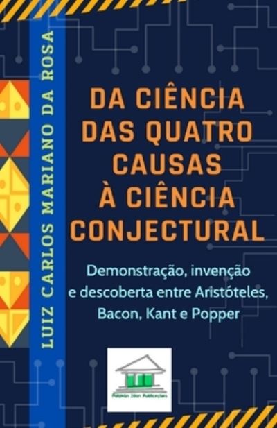 Cover for Luiz Carlos Mariano Da Rosa · Da ciencia das quatro causas a ciencia conjectural (Paperback Book) (2021)