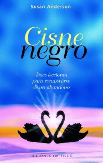 Cover for Susan Anderson · Cisne Negro. Doce Lecciones Para Recuperarse De Un Abandono (Paperback Bog) (2007)