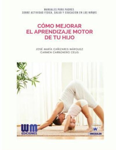 Cover for Carmen Carbonero Celis · Como mejorar el aprendizaje motor de tu hijo (Taschenbuch) (2017)