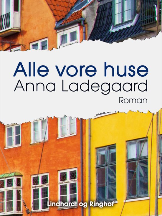 Cover for Anna Ladegaard · Alle vore huse (Sewn Spine Book) [1.º edición] (2017)