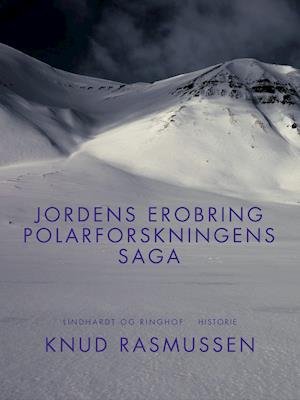 Cover for Knud Rasmussen · Jordens erobring: Polarforskningens saga (Sewn Spine Book) [1. Painos] (2019)