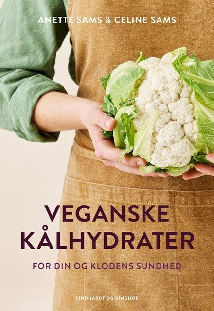 Cover for Anette Sams; Celine Sams Nielsen; Morten Fenger · Veganske kålhydrater (Gebundesens Buch) [1. Ausgabe] (2023)