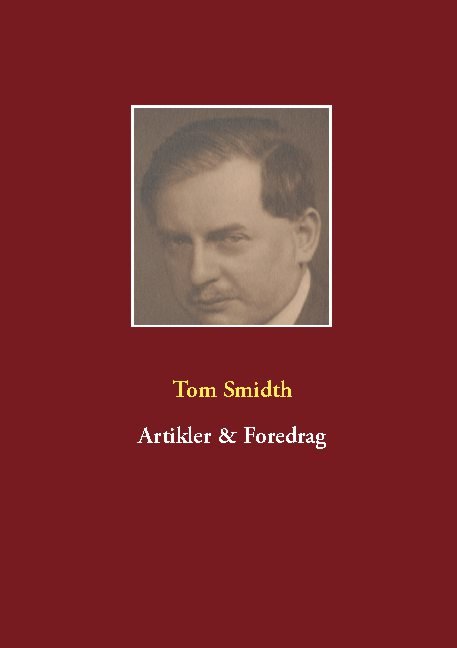 Cover for Tom Smidth · Artikler &amp; Foredrag (Hardcover Book) [1st edition] (2021)