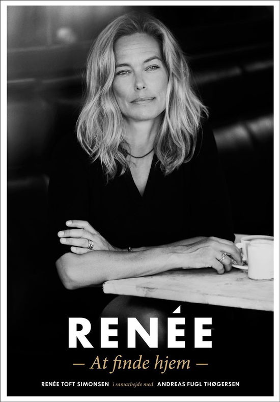 Renée - At finde hjem - Renée Toft Simonsen og Andreas Fugl Thøgersen - Bücher - Politikens Forlag - 9788756799614 - 20. Oktober 2014