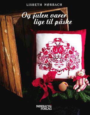 Cover for Lisbeth Nørbach · Og julen varer lige til påske (Poketbok) [1:a utgåva] (2019)