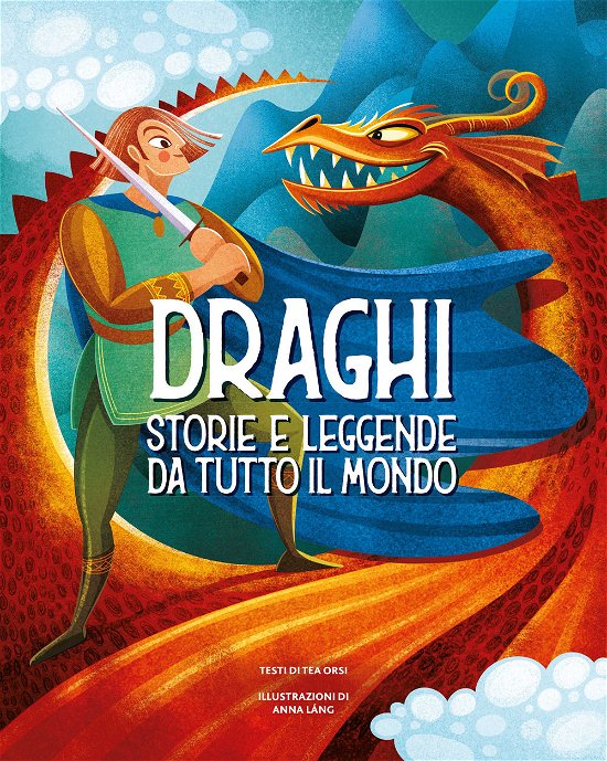 Cover for Tea Orsi · Draghi. Storie E Leggende Da Tutto Il Mondo. Ediz. A Colori (Bok)