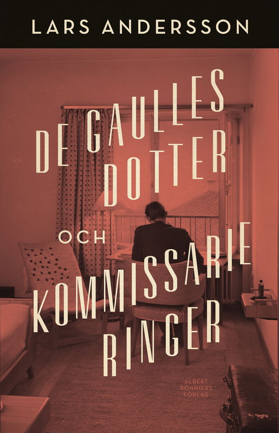 Cover for Lars Andersson · De Gaulles dotter och kommissarie Ringer (Bound Book) (2019)