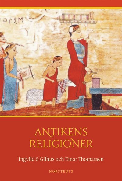 Cover for Einar Thomassen · Antikens religioner : Mellanösterns och medelhavsområdets religioner (Bound Book) (2011)