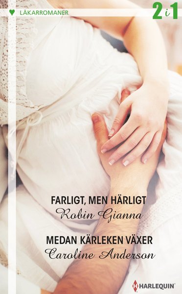 Cover for Caroline Anderson · Läkarromaner: Farligt, men härligt ; Medan kärleken växer (Book) (2018)