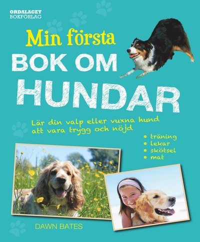 Cover for Dawn Bates · Min första bok om hundar : lär din valp eller vuxna hund att vara trygg och nöjd (Bound Book) (2020)