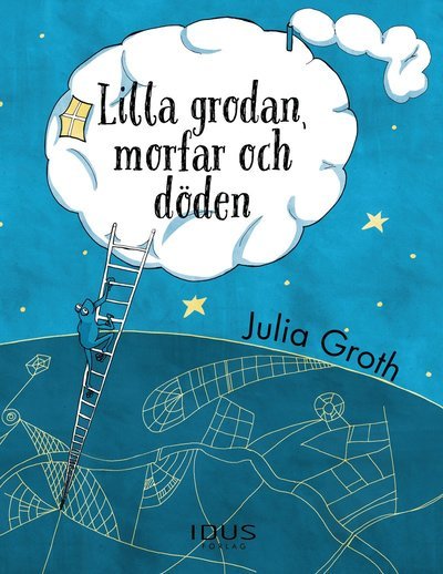 Cover for Julia Groth · Lilla grodan, morfar och döden (Innbunden bok) (2019)