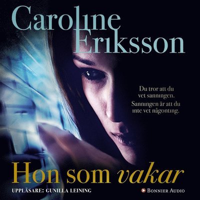 Hon som vakar - Caroline Eriksson - Audiolivros - Bonnier Audio - 9789176516614 - 23 de agosto de 2017
