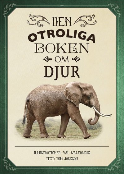 Den otroliga boken om djur [nyutgåva] - Tom Jackson - Bøker - Lind & Co - 9789180182614 - 25. april 2022