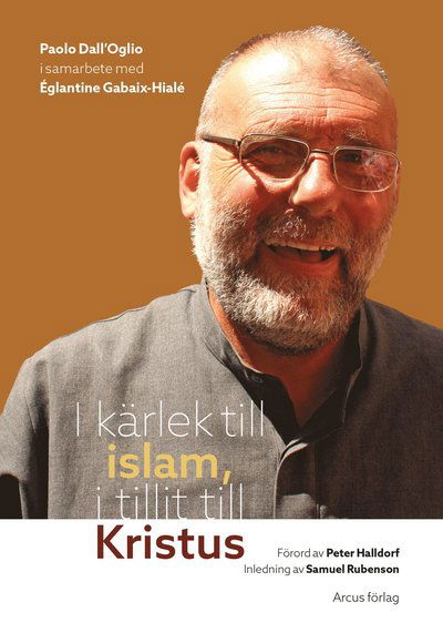 I kärlek till islam, i tillit till Kristus - Églantine Gabaix-Hialé Paolo Dall'Oglio - Books - Arcus Förlag - 9789188553614 - August 25, 2025
