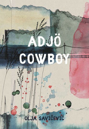 Cover for Olja Savicevic · Adjö cowboy (Book) (2017)