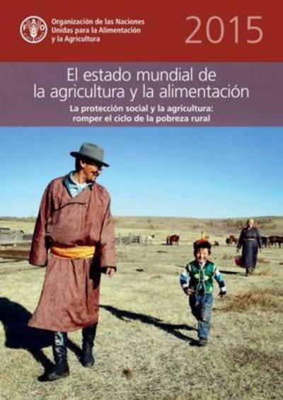 Cover for Food and Agriculture Organization of the United Nations · The State of Food and Agriculture (SOFA) 2015 (Spanish): Social Protection and Agriculture: Breaking the Cycle of Rural Poverty (Paperback Bog) (2015)