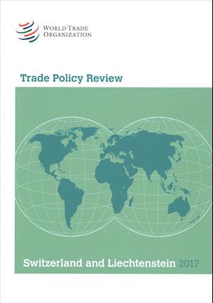 Cover for World Trade Organization · Trade Policy Review 2017: Switzerland Liechtenstein (Paperback Book) (2018)