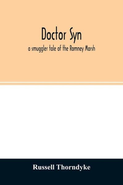 Cover for Russell Thorndyke · Doctor Syn; a smuggler tale of the Romney Marsh (Paperback Book) (2020)