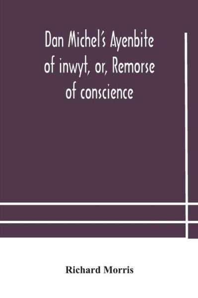 Cover for Richard Morris · Dan Michel's Ayenbite of inwyt, or, Remorse of conscience. (Taschenbuch) (2020)