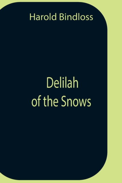 Cover for Harold Bindloss · Delilah Of The Snows (Paperback Book) (2021)