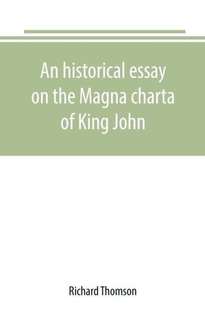 Cover for Richard Thomson · An historical essay on the Magna charta of King John (Paperback Book) (2019)