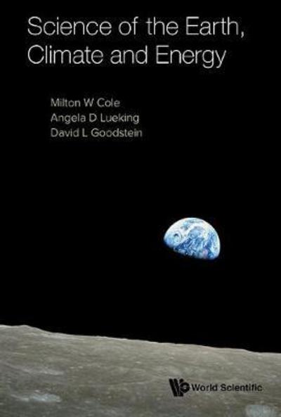 Cover for Cole, Milton W (Pennsylvania State Univ, Usa) · Science Of The Earth, Climate And Energy (Hardcover Book) (2018)