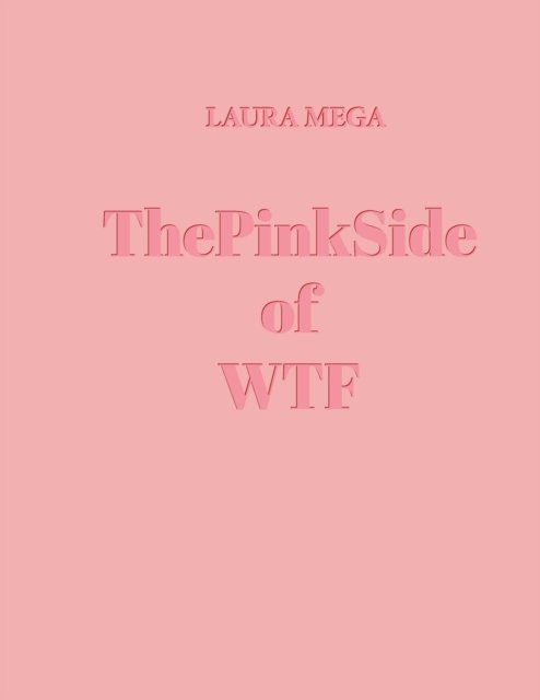 Laura Mega · ThePinkSide of WTF (Paperback Bog) (2021)