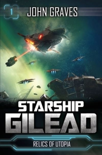 Relics of Utopia - Starship Gilead - John Graves - Books - Independently Published - 9798422541614 - February 24, 2022