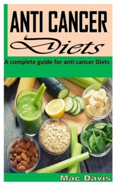 Cover for Mac Davis · Anti Cancer Diet: A complete guide for anti cancer Diets (Paperback Book) (2021)