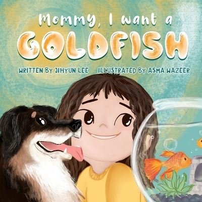 Cover for Jihyun Lee · Mommy, I want a goldfish - Stories for Hana (Paperback Book) (2021)