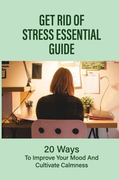 Cover for Idalia Rengers · Get Rid Of Stress Essential Guide (Paperback Book) (2021)