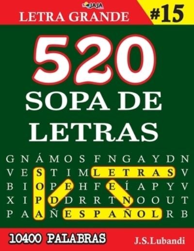 Cover for Jaja Media · 520 SOPA DE LETRAS #15 (10400 PALABRAS) - Letra Grande - Mas de 10400 Emocionantes Palabras en Espanol (Taschenbuch) (2021)